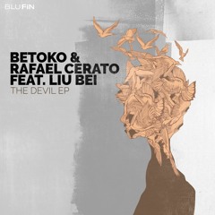 Betoko & Rafael Cerato Feat Liu Bei - Devil ( Dub Mix) [Blufin Records] OUT NOW!