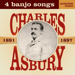 Charles A. Asbury: 4 Banjo Songs, 1891-1897