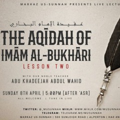 The Aqīdah of Imām al-Bukhārī - Lesson 2 - Abu Khadeejah