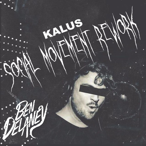 Kalus - Social Movement (shortround rework) (Ben Delaney Remix)FREE DL