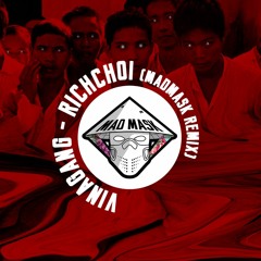 RICHCHOI - VINAGANG ( MADMASK REMIX ) * FREE DOWNLOAD *