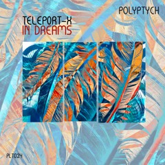 PREMIERE: Teleport - X - In Dreams [Polyptych]