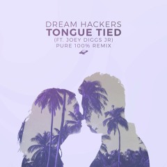 Dream Hackers - Tongue Tied (Pure 100% Remix)