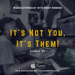 #60SecsToPodcast Episode 02 | It's Not You, It's Them