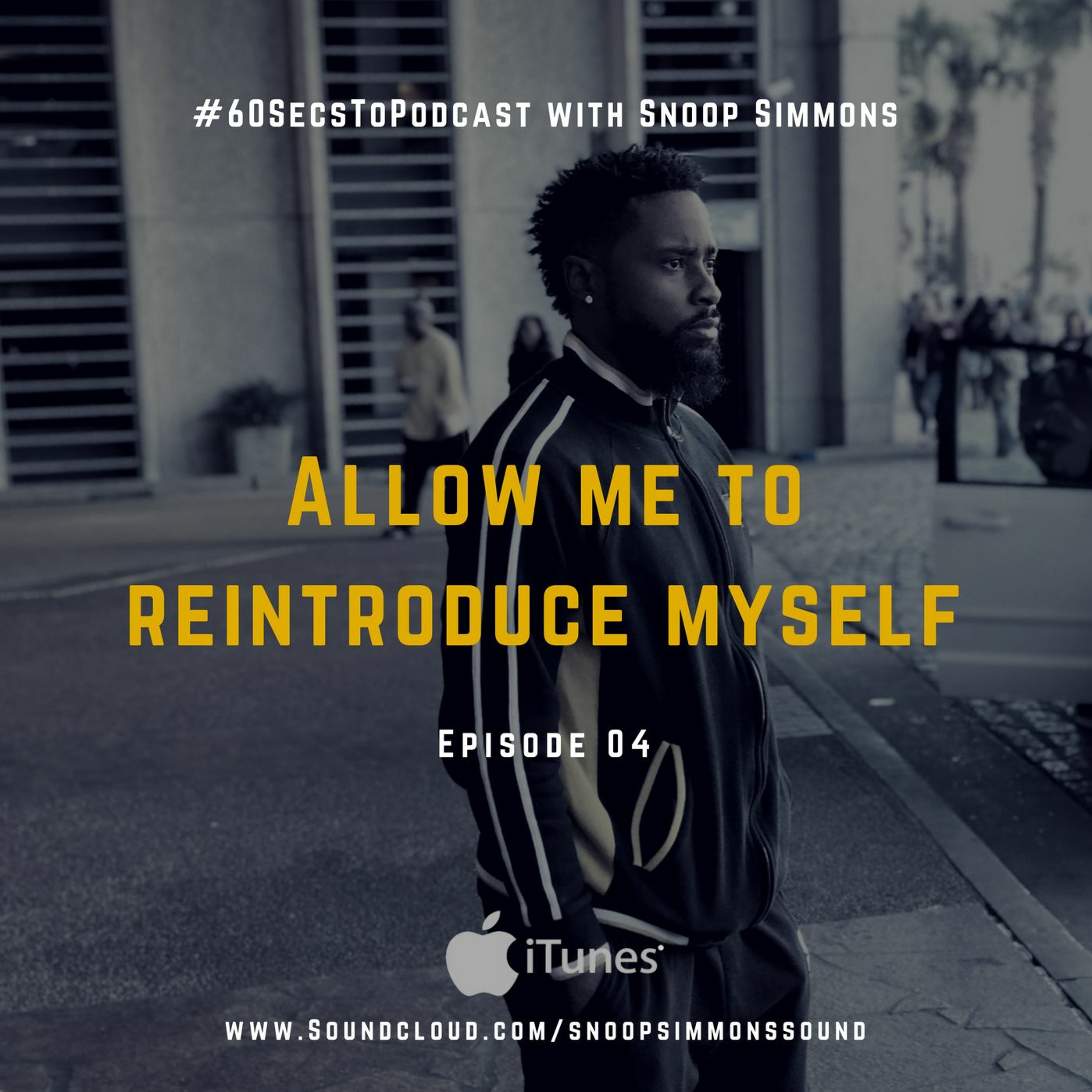 #60SecsToPodcast Episode 04 | Allow Me To Reintroduce Myself episode artwork