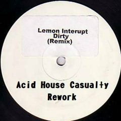 Lemon Interupt - Dirty (Acid House Casual+y Rework)