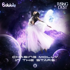 Rising Dust & Bubble ft. Ben Kopler - Chasing Molly In The Stars