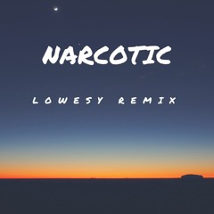 Narcotic (LOWESY EDIT)