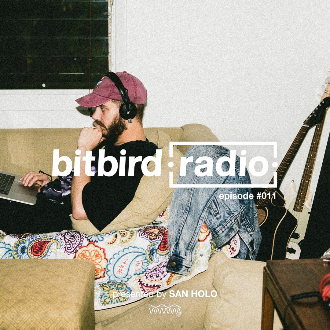 Stream San Holo presents: bitbird Radio #011 by bitbird radio | Listen ...