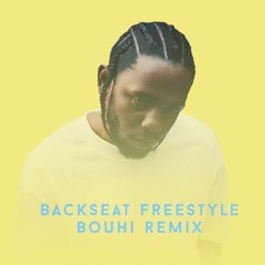 Kendrick Lamar - Backseat Freestyle (Bouhi Remix)