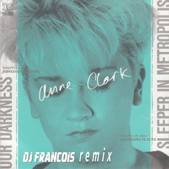 Anne Clark - Our Darkness (DJ Francois 2K18 remix)