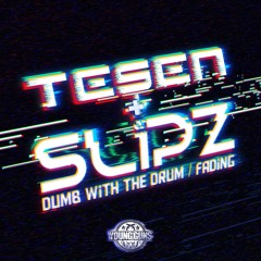 TESEN & SLiPZ - DUMB WITH THE DRUM / FADING - (YOUNG GUNS RECORDS)(OUT NOW!)