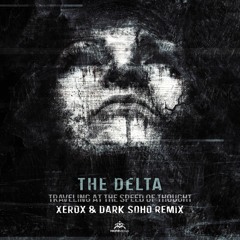The Delta-Travelling at the spped of thought-Xerox &DarkSoho(Remix)