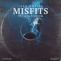 Jack Squire - Misfits ft. Dax London