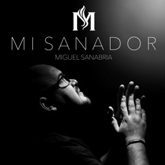 Mi Sanador - Miguel Sanabria