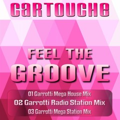 Cartouche - Feel The Groove (Garrotti Mega House Mix)