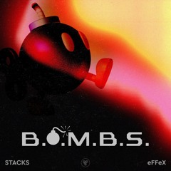 Stacks and eFFeX - B.O.M.B.S (Back On My Bullshit)