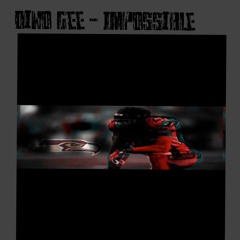 Dino Gee ~ Impossible