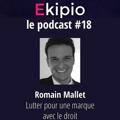 #18 - Romain Mallet - Lutter pour une marque avec le droit