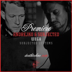 DT:Premiere | Andrejko & Subjected - WEGA [Subjected Systems]