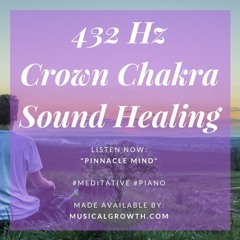 432 Hz Chakra Sound Healing | "Pinnacle Mind"