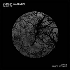 Dominik Saltevski - Pump (Kai Pattenberg Remix) Snipped[Soon On Error Records]