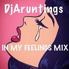 DJAruntings In my feelings mix