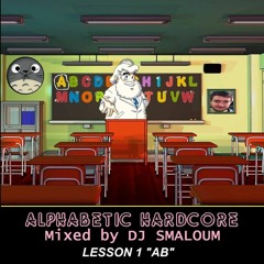 ALPHABETIC HARDCORE (mixed by DJ SMALOUM) - Lesson 1 "AB"