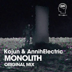 Kojun & AnnihElectric - Monolith (Radio Edit)