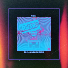 Rusko - High (Spell Check Remix)