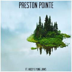 Preston Pointe (Feat. Hazey x Young Jawz)