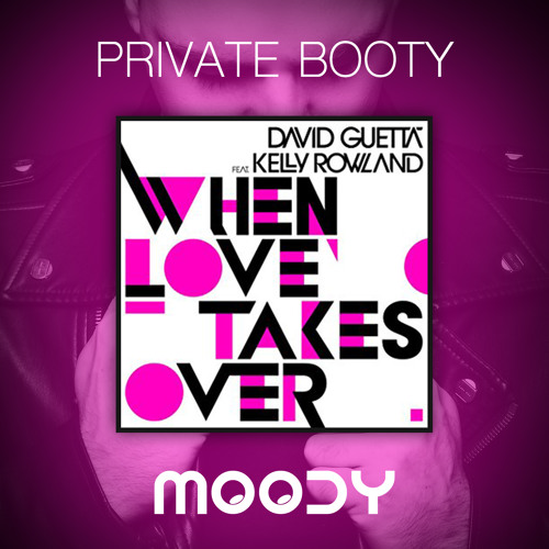 When Love Takes Over (MOODY PRIVATE BOOTY) FREE