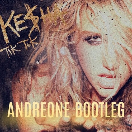 Kesha - Tik Tok (AndreOne Festival Bootleg)[PLAYED BY W&W]