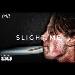 Slight Me (Prod. by B Mac)
