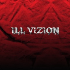 iLL Vizion Bangers 🔥