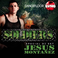 Jesus Montanez Soldiers Special DJ Set - DANCEFLOOR LVNG