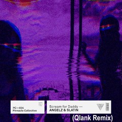 ANGELZ & SLATIN - Scream For Daddy (Qlank Remix)