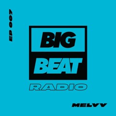 Big Beat Radio: EP #007 - Melvv