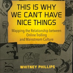 Review: This Is Why Can't Have Nice Things by Whitney Philips