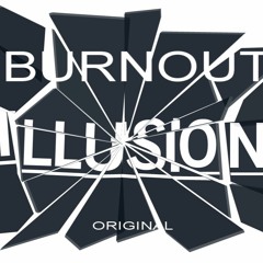 ***FREEDOWNLOAD***Burnout - Illusion (original)