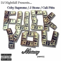 DJ NightFall Presents... Coby Supreme,J Stone,Cali Pitts - Fuck You Money