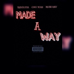 MADE A WAY - TREYGUTTA FT. OSG TORI & KUSHKAY (PROD. BY STYLE FREE)