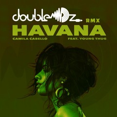 Camila Cabello - Havana ft. Young Thug (DoubleOZ Remix)[FREE DOWNLOAD]