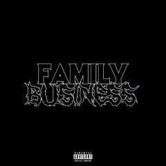 FAMILYBUSINESS - 10:04:2018 5.54 am [PROD COLE THE KING]