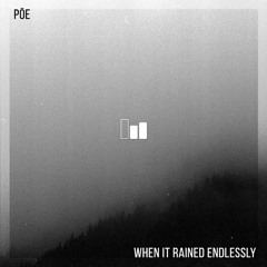 Pōe - When It Rained Endlessly (Original Mix)