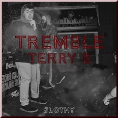 Terry B - Tremble prod. Liquid $moke
