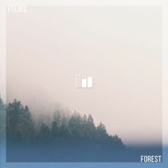 Feliks. - Forest (Original Mix)