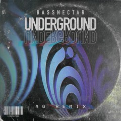 Bassnectar & G Jones - Underground (AG Remix)