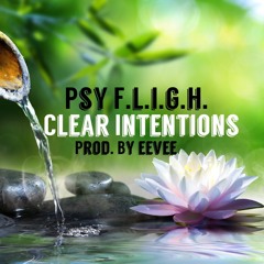 Psy F.l.i.g.h- Clear Intentions Prod. By eevee)