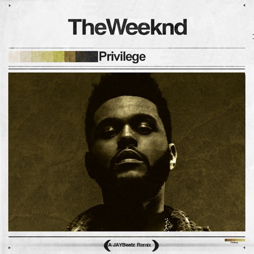 The Weeknd - Privilege (A JAYBeatz Remix) #HVLM